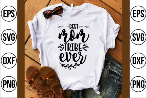 Best Mom Tribe Ever: Graphics for T-Shirt Designs