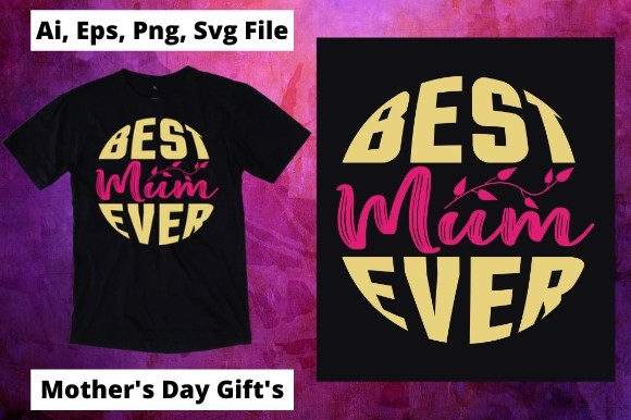 Best Mum Ever Design: Graphics & Print Templates