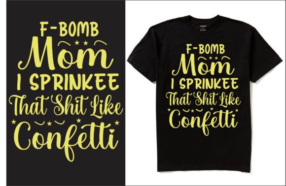 F-Bomb Mom I Sprinkle: Bold Graphics for T-Shirt Designs
