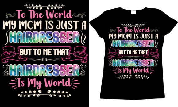 Hairdresser Mom Mother s Day T-shirt: A Designer's Review
