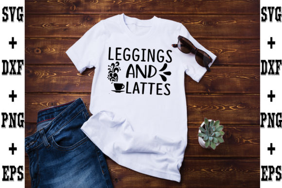 Leggings and Lattes: Graphics for T-Shirt Designs