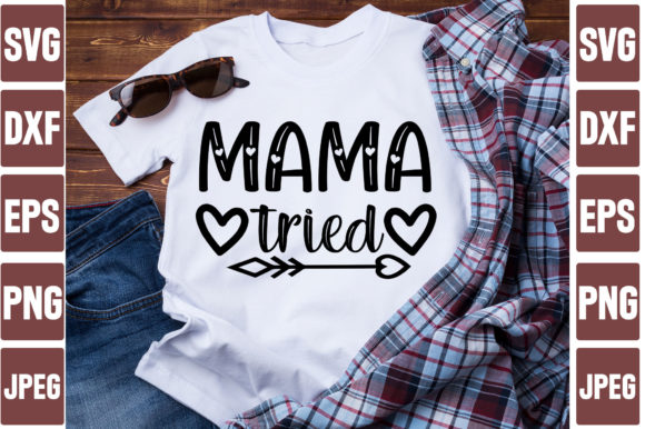 Mama Tried: Graphic Design Asset for T-Shirt Designs