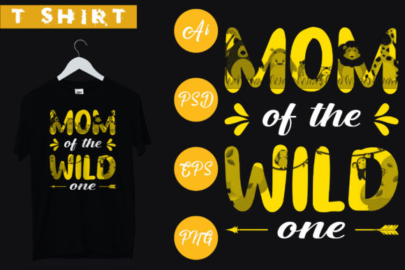 Mom of the Wild One: Graphics for T-Shirt Designs