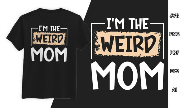 Mother Day T-Shirt Design Weird Mom