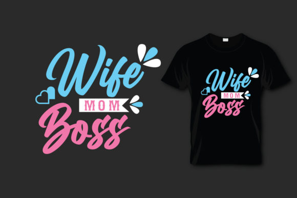 Mother's Day T Shirt Wife Mom Boss Graphics for Print Templates