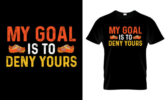 My Goal is to Deny Yours T-Shirt Graphics and Print Templates