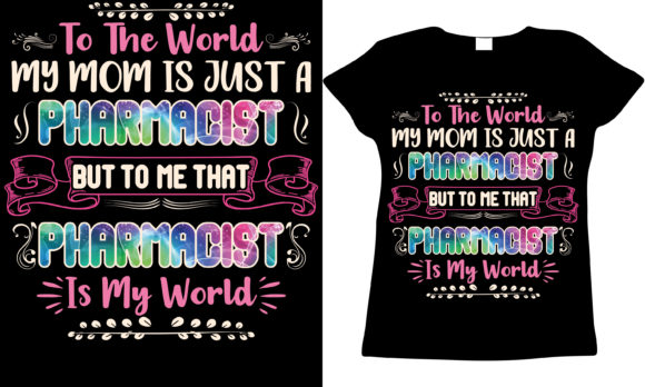 Pharmacist Mom T-Shirt Graphics for Branding