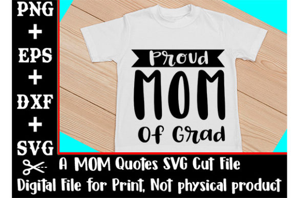 Proud Mom of Grad: Graphics for T-Shirt Designs
