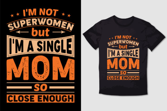Single Mom Graphics for T-Shirt Designs