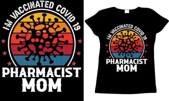 Vaccinated Pharmacist Mom: Graphics for T-Shirt Designs