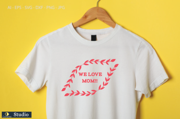 We Love Mom Graphics for T-Shirt Designs
