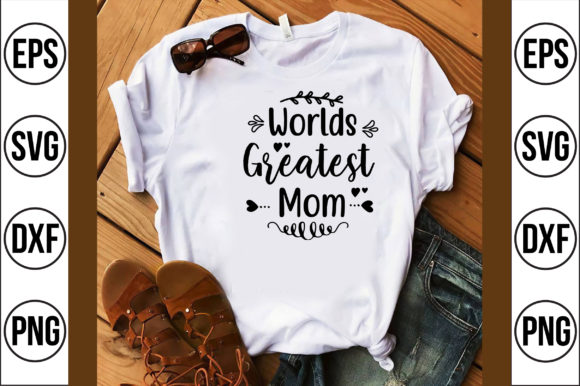 Worlds Greatest Mom: Graphics for T-Shirt Designs